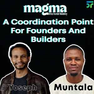 Magma - A Coordination Point for Founders and Builders with Yoseph Ayele - founder of Borderless Africa