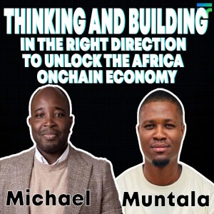 Thinking and Building in the right direction to unlock Africa's onchain economy | Michael Lawal - Strategic Advisor at Aya