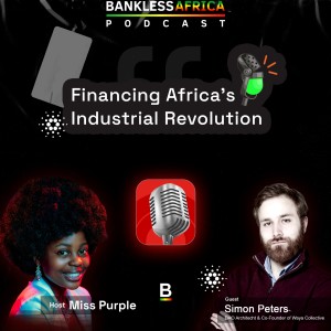 Waya Collective | Financing Africa’s Industrial Revolution with Simon Peters