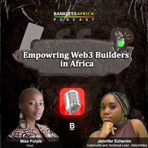 Empowering Web3 Builders in Africa with Jennifer Echenim of Web3Afrika