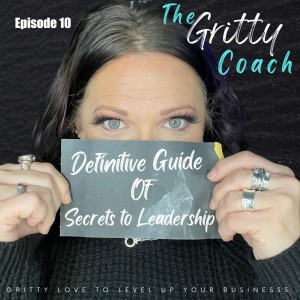 E10 // Definitive Guide to the Secrets of Leadership and Leading Others
