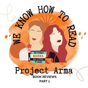 We Know How to Read : S7E3 : Project Arma Part 1 Book Review