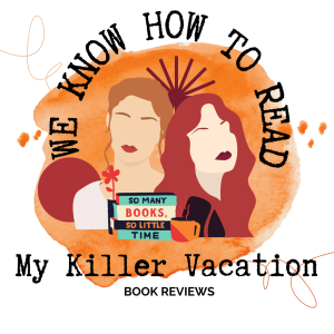 We Know How to Read : S7E1 : My Killer Vacation Book Review