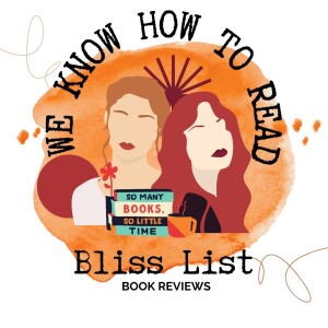 We Know How to Read: S7E2 : The Bliss List Book Review