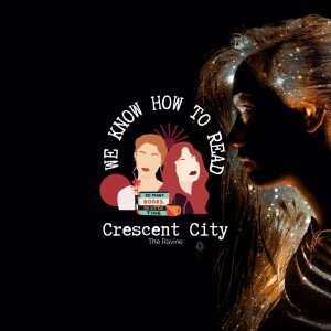 We Know How to Read : S8E32 : Crescent City : The Ravine