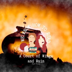 We Know How to Read: S8E24: A Court of Wings and Ruin Part 3