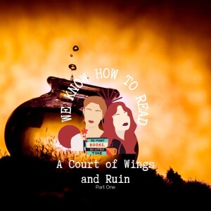 We Know How to Read : S8E22 : A Court of Wings and Ruin : Princess of Carrion