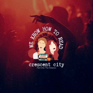 We Know How to Read : S8E30 : Crescent City : The Hollows
