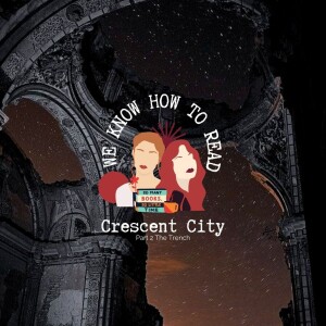 We Know How to Read : S8E30 : Crescent City : The Trench
