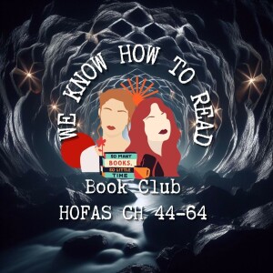 We Know How to Read : Book Club : House of Flame and Shadow Ch : 44-64