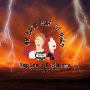 We Know How to Read : S8E7 : Empire of Storms Part One The Fire Bringer
