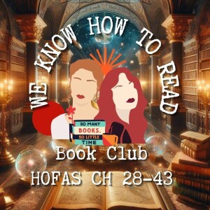 We Know How to Read : Book Club : House of Flame and Shadow Ch : 28-43