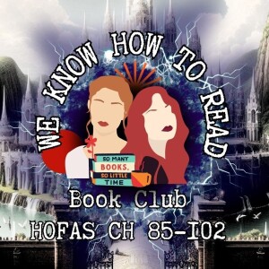 We Know How to Read : Book Club : House of Flame and Shadow Ch : 85-102