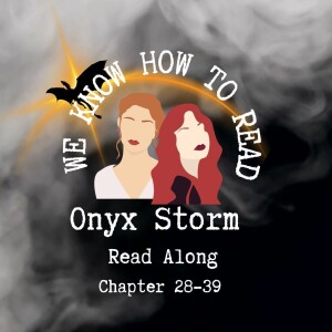 We Know How to Read : Onyx Storm Read Along : Chapters 28-39