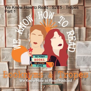 We Know How to Read : S2E5 : Tropes Part 1