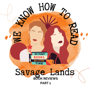 We Know How to Read : S7E8 : Savage Lands Parts