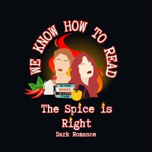 We Know How to Read : S13E2 : The Spice is Right : Dark Romance