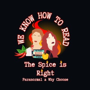 We Know How to Read : S13E3 : The Spice is Right : Paranormal & Why Choose