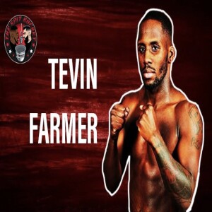 Ep: 80 - Tevin Farmer Joins TSB Coming off Narrow Split Decision; Wants Zepeda Rematch
