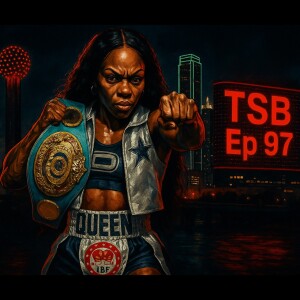 Ep: 97 - IBF Champ, Shurretta 'Big Chiccn' Metcalf Returns to TSB Ahead of July 11 UNDISPUTED Showdown