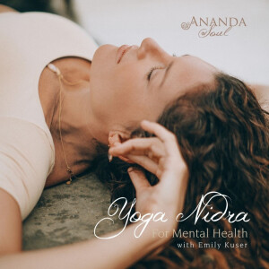 Special Episode: Yoga Nidra for Mental Health with Emily Kuser