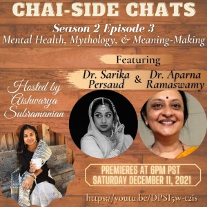 S2E3: Mental Health, Mythology, and Meaning-Making, featuring Dr. Aparna Ramaswamy and Dr. Sarika Persaud