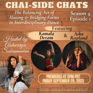 S4E1: The Balancing Act of Honing & Bridging Forms in Interdisciplinary Dance, featuring Kamala Devam and Asha Rowland