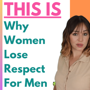 Don’t Be THIS Guy - 7 REAL Reasons Why Women Lose Respect For Men - Be A High Value Desirable Man
