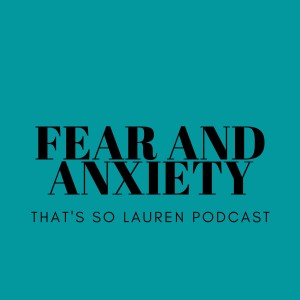 Fear and Anxiety