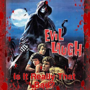Is It Really That Bad? Evil Laugh