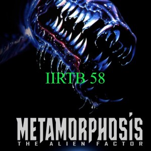 Is It Really That Bad #58 Metamorphosis Alien Factor