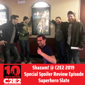 Shazam! @ C2E2 2019 Special Spoiler Episode | TV & Movie Reviews