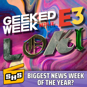 E3, Geeked Week, & Loki Debut | Weekly News Episode 328