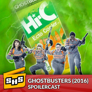 Ghostbusters (2016) and Ecto Cooler | Spoilercast Episode 13