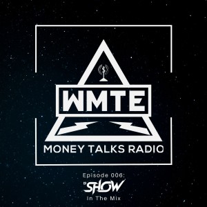 Money Talks Radio (WMTE Worldwide) Episode 006 Mixshow