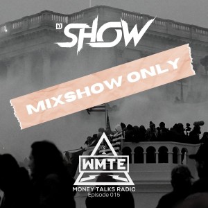 MIXSHOW ONLY: Money Talks Radio (WMTE Worldwide) Episode 015