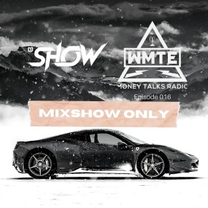 MIXSHOW ONLY: Money Talks Radio (WMTE Worldwide) Episode 016