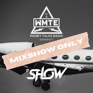 MIXSHOW ONLY: Money Talks Radio (WMTE Worldwide) Episode 017