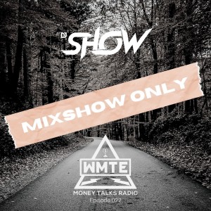 MIXSHOW ONLY: Money Talks Radio (WMTE Worldwide) Episode 022