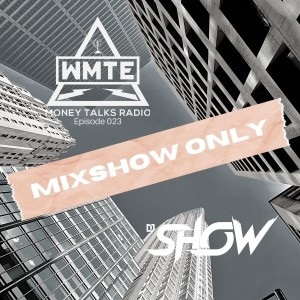 MIXSHOW ONLY: Money Talks Radio (WMTE Worldwide) Episode 023