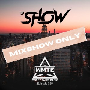 MIXSHOW ONLY: Money Talks Radio (WMTE Worldwide) Episode 025