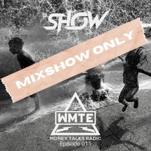 MIXSHOW ONLY: Money Talks Radio (WMTE Worldwide) Episode 011