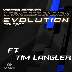 Trancescension Evolution S01 EP05 | Ft. Tim Langler