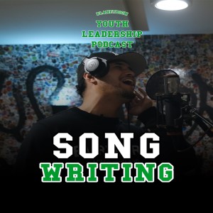 Songwriting Demo | Planetboom Youth Leadership Podcast: Episode 20