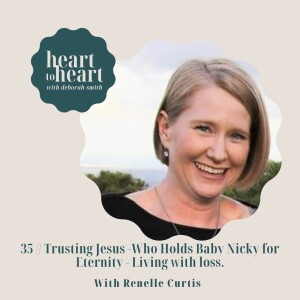 35 // Renelle Curtis: Trusting Jesus who Holds Baby Nicky for Eternity - Living with loss.