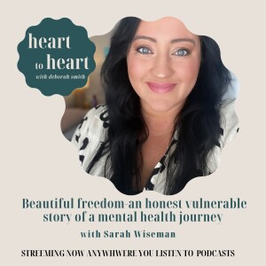 Ep//41 Sarah Wiseman  - Beautiful freedom: an honest vulnerable story of a mental health Jourmer