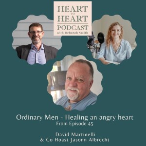 Ep //45 David Martinelli - ordinary Men -n Healing an angry heart. with co host Jason Albrecht