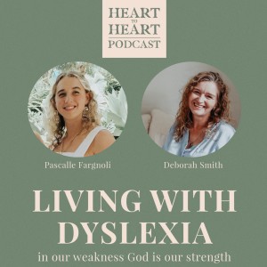 Ep. 17 // Living with Dyslexia with Pascalle Fargnoli and Deborah Smith