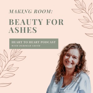 Making Room with Deb - 3 // Beauty For Ashes