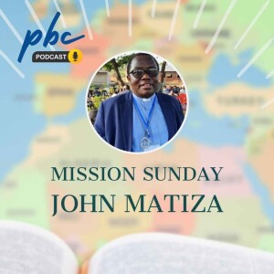 Mission Sunday | John Matiza | Making Disciples